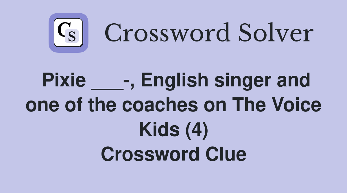 Pixie ___, English singer and one of the coaches on The Voice Kids (4